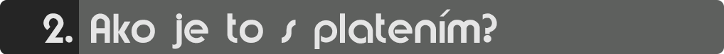 2-Ako-je-to-s-platenim 2-Ako-je-to-s-platenim dôležité informácie Dôležité informácie 2 Ako je to s platenim